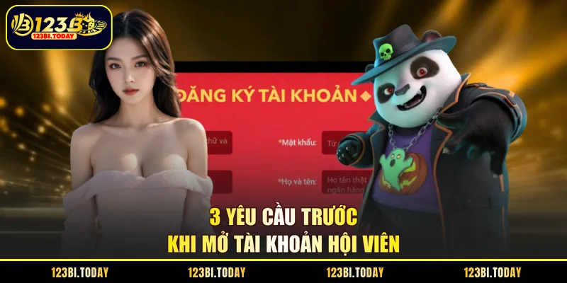 3 yêu cầu trước khi mở tài khoản hội viên