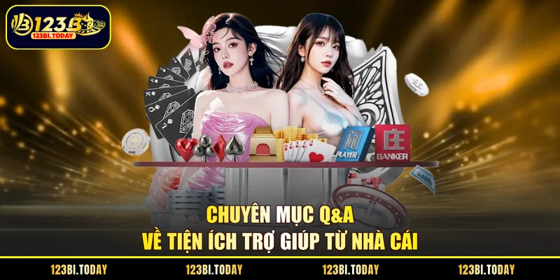 Chuyên mục Q&A về tiện ích trợ giúp từ nhà cái