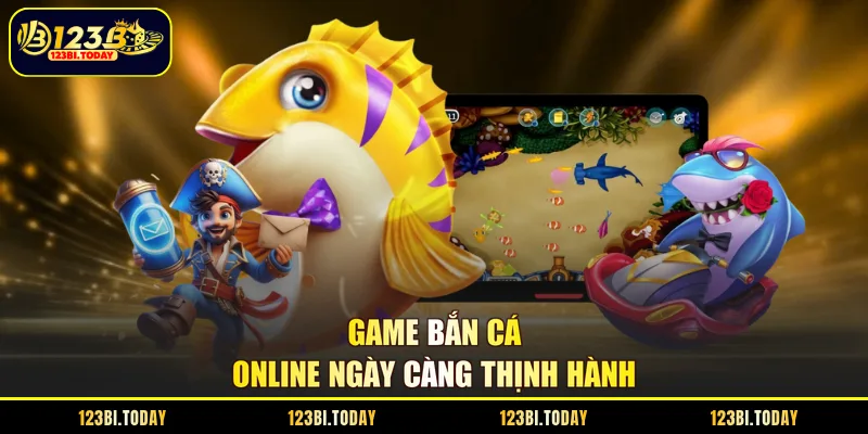 Game bắn cá 123B online ngày càng thịnh hành