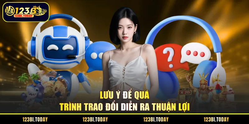 Lưu ý để quá trình trao đổi diễn ra thuận lợi